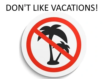 I don't like vacations